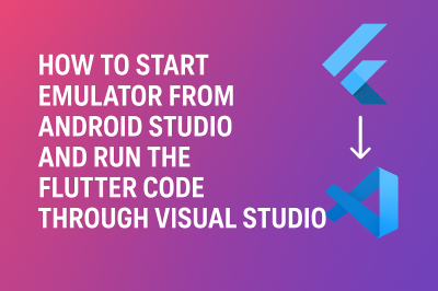 How to Run Flutter Code Using VS Code with Emulator from Android Studio