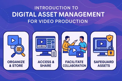Digital Asset Management for Video Production: The Ultimate Tutorial